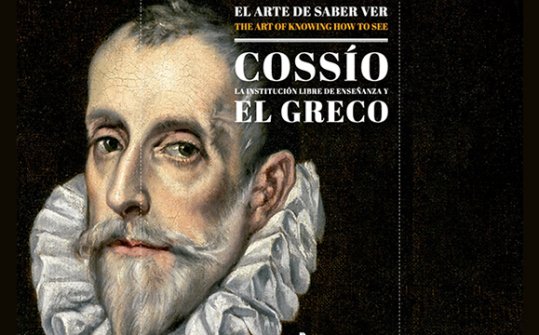 The Art of knowing how to see. Manuel Bartolomé Cossío, the Institución Libre de Enseñanza and El Greco